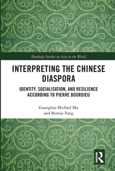 Paperback Interpreting the Chinese Diaspora: Identity, Socialisation, and Resilience According to Pierre Bourdieu Book