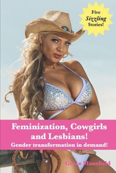 Paperback Feminization, Cowgirls and Lesbians!: Gender transformation in demand! Book