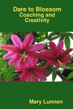 Paperback Dare to Blossom: Coaching and Creativity Book