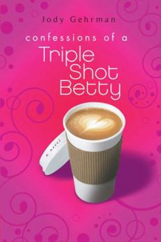 Hardcover Confessions of a Triple Shot Betty Book