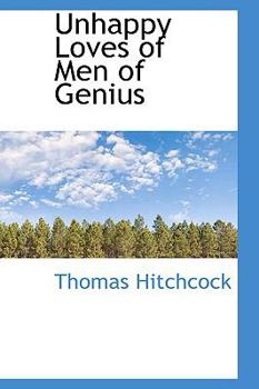 Paperback Unhappy Loves of Men of Genius Book