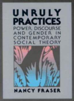 Paperback Unruly Practices: Power, Discorse, and Gender in Contemporary Social Theory Book