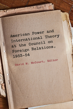 Hardcover American Power and International Theory at the Council on Foreign Relations, 1953-54 Book