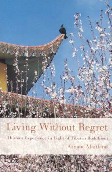 Paperback Living Without Regret: Human Experience in Light of Tibetan Buddhism Book