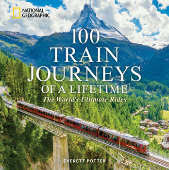Hardcover 100 Train Journeys of a Lifetime: The World's Ultimate Rides Book