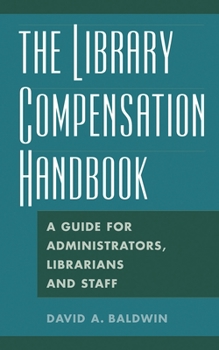 Hardcover The Library Compensation Handbook: A Guide for Administrators, Librarians and Staff Book