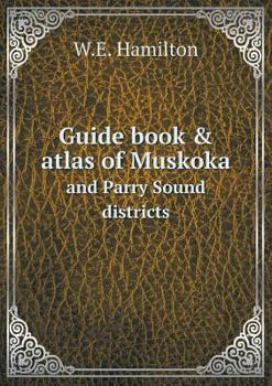 Paperback Guide book & atlas of Muskoka and Parry Sound districts Book