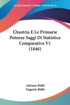 Paperback L'Austria E Le Primarie Potenze Saggi Di Statistica Comparativa V1 (1846) [Italian] Book