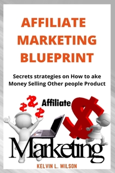 Paperback Affiliate Marketing Blueprint: The Ultimate Guide to Start Earning Online Selling Other People Products Book