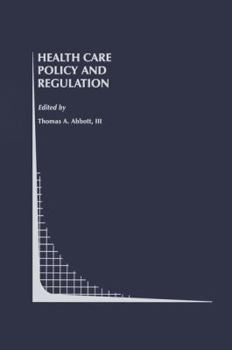 Health Care Policy and Regulation (Topics in Regulatory Economics and Policy)