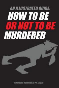 Paperback An Illustrated guide: How to be or not to be murdered Book