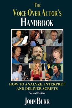 Paperback The Voice Over Actor's Handbook: How to Analyze, Interpret, and Deliver Scripts Book