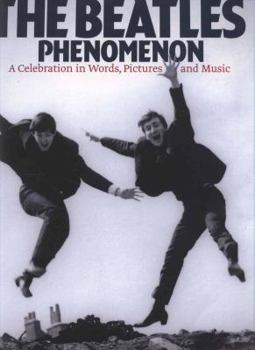 Paperback The Beatles Phenomenon: A Celebration in Words, Pictures and Music Book