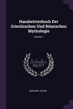 Paperback Handwörterbuch Der Griechischen Und Römischen Mythologie; Volume 1 Book