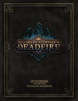 Hardcover Pillars of Eternity Guidebook: Volume Two-The Deadfire Archipelago Book