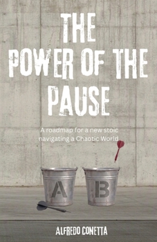 The Power of the Pause: A roadmap for a new stoic navigating a Chaotic World