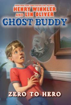 Zero to Hero - Book #1 of the Ghost Buddy