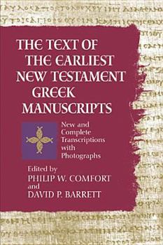 Hardcover The Text of the Earliest New Testament Greek Manuscripts: A Corrected, Enlarged Edition of the Complete Text of the Earliest New Testament Manuscripts Book