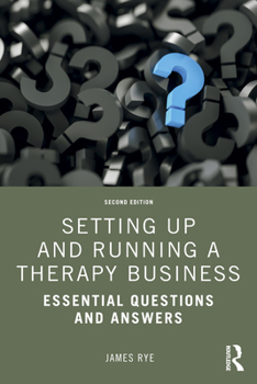 Paperback Setting Up and Running a Therapy Business: Essential Questions and Answers Book