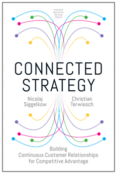 Hardcover Connected Strategy: Building Continuous Customer Relationships for Competitive Advantage Book