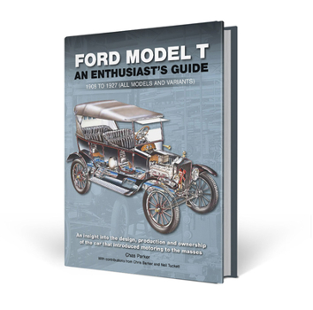 Hardcover Ford Model T: An Enthusiast's Guide: 1908 to 1927 (All Models and Variants) Book