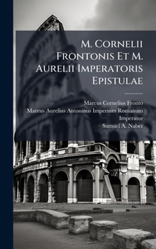 Hardcover M. Cornelii Frontonis Et M. Aurelii Imperatoris Epistulae [Latin] Book