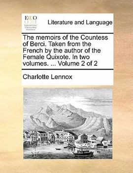 Paperback The Memoirs of the Countess of Berci. Taken from the French by the Author of the Female Quixote. in Two Volumes. ... Volume 2 of 2 Book
