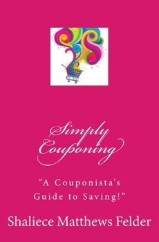 Paperback Simply Couponing: A Couponista's Guide to Saving! Book