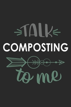 Paperback Talk COMPOSTING To Me Cute COMPOSTING Lovers COMPOSTING OBSESSION Notebook A beautiful: Lined Notebook / Journal Gift,, 120 Pages, 6 x 9 inches, Perso Book
