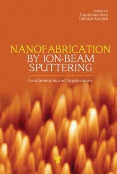 Hardcover Nanofabrication by Ion-Beam Sputtering: Fundamentals and Applications Book