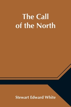 The Call of the North: A Romance of the Forest