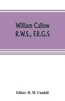 Paperback William Callow, R.W.S., F.R.G.S.; An Autobiography Book