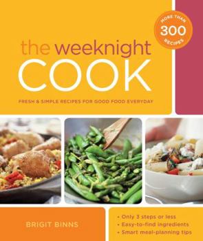 Paperback The Weeknight Cook: Fresh & Simple Recipes for Good Food Everyday Book