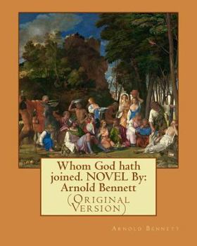 Paperback Whom God hath joined. NOVEL By: Arnold Bennett: (Original Version) Book