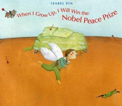 Hardcover When I Grow Up, I Will Win the Nobel Peace Prize Book