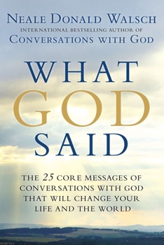 Lo que dijo Dios : los 25 mensajes esenciales de conversaciones con Dios que cambiarán tu vida y el mundo