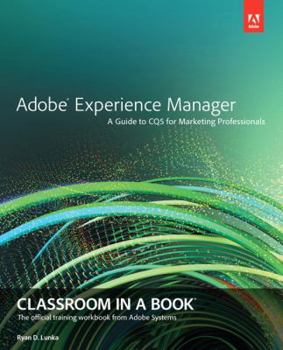 Paperback Adobe Experience Manager: Classroom in a Book: A Guide to Cq5 for Marketing Professionals Book