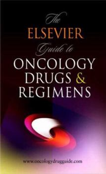Paperback The Elsevier Guide to Oncology Drugs & Regimens Book