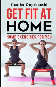 Paperback Get Fit at Home: Home exercises for you Book