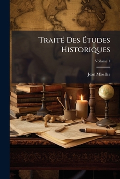 Paperback Traité Des Études Historiques; Volume 1 [French] Book
