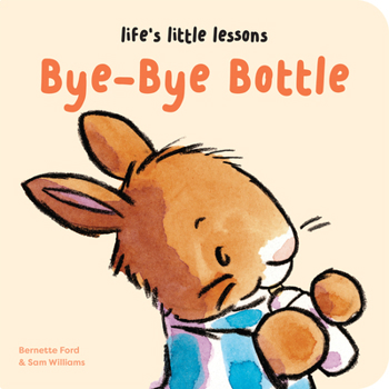 Board book Life's Little Lessons: Bye-Bye Bottle Book
