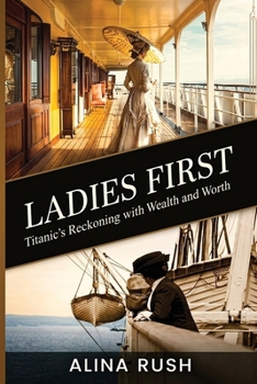Paperback Ladies First: Titanic's Reckoning with Wealth and Worth Book