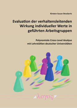 Evaluation Der Verhaltensleitenden Wirkung Individueller Werte in Gefuhrten Arbeitsgruppen: Polynomiale Cross-Level Analyse Mit Lehrstuhlen Deutscher