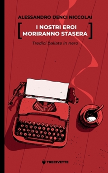 Paperback I nostri eroi moriranno stasera: Tredici ballate in nero [German] Book