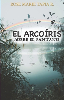 Paperback El arcoiris sobre el pantano [Spanish] Book