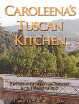 Paperback Caroleena's Tuscan Kitchen: Culinary Confessions of an American Contessa Book