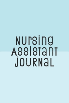 Paperback Nursing Assistant Journal: Funny Nursing Theme Notebook - Includes: Quotes From My Patients and Coloring Section - Graduation And Appreciation Gi Book