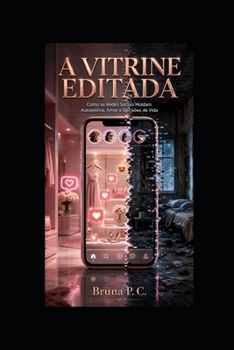 Paperback A Vitrine Editada: Como as Redes Sociais Moldam Autoestima, Amor e Decisões de Vida [Portuguese] Book