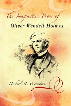 Hardcover The Imaginative Prose of Oliver Wendell Holmes Book