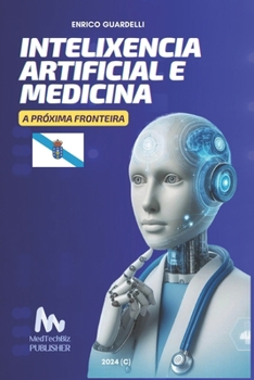 INTELIXENCIA ARTIFICIAL E MEDICINA: A Próxima Fronteira (Galician Edition)